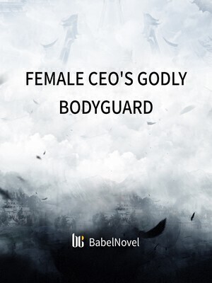 Female CEO's Godly Bodyguard